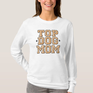 KiniArt Top Dog Mom T-Shirt