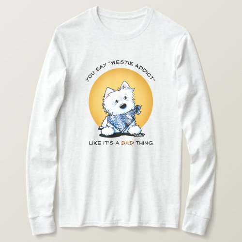 KiniArt Westie Addict T_Shirt