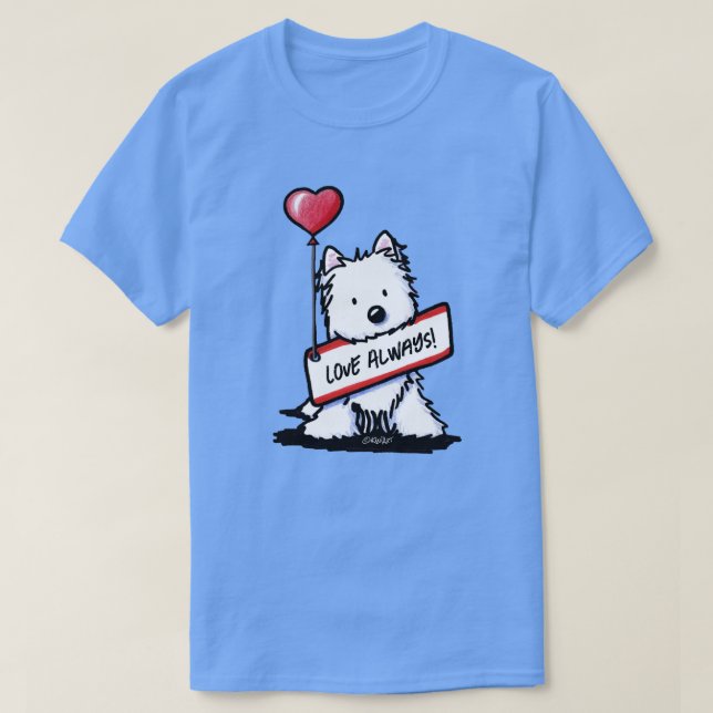 KiniArt Westie Love Always T-Shirt (Design Front)