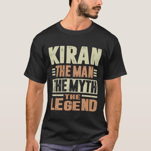 Kiran The Man The Myth T_Shirt