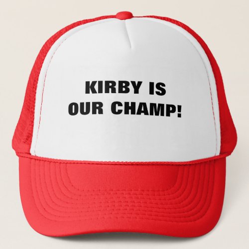KIRBY IS OUR CHAMP TRUCKER HAT