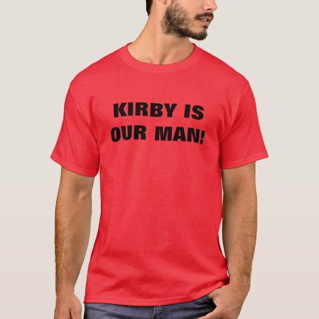 Kirby is our man T-Shirt (Front)