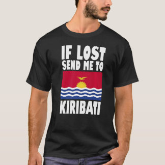 Kiribati Flag Design If lost send me to Kiribati T-Shirt