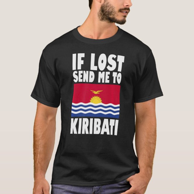 Kiribati Flag Design  If lost send me to Kiribati  T-Shirt (Front)