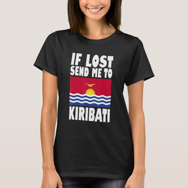 Kiribati Flag Design  If lost send me to Kiribati T-Shirt (Front)
