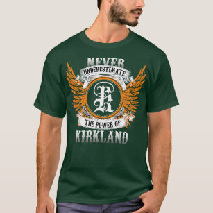 Kirkland Name Shirt Never Underestimate The Power 