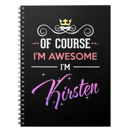 Kirsten Of Course Im Awesome Name Novelty Notebook