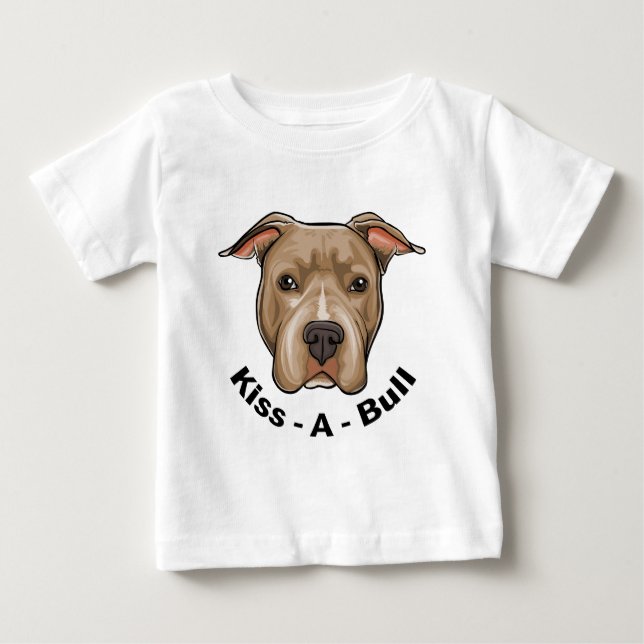 Kiss-A-Bull Pit bull Baby T-Shirt (Front)