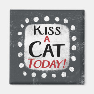 Kiss A Cat Today Refrigerator Magnet