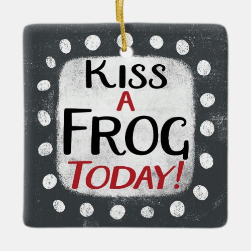 Kiss A Frog Today Ornament