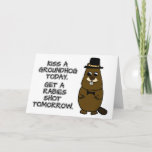 Kiss a groundhog today. Get a rabies shot tomorrow Card