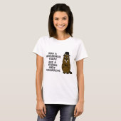Kiss a groundhog today. Get a rabies shot tomorrow T-Shirt (Front Full)