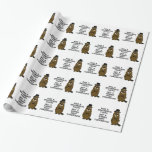 Kiss a groundhog today. Get a rabies shot tomorrow Wrapping Paper