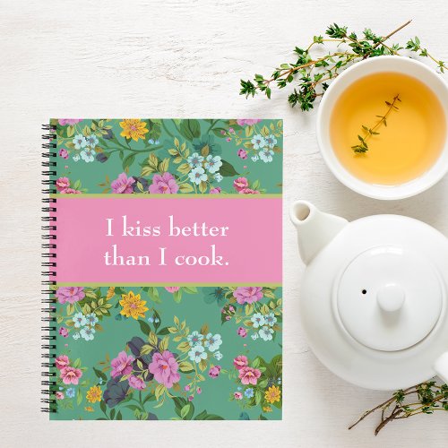 Kiss Better Than Cook Funny Floral Recipe Book
