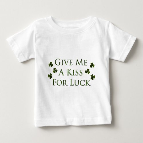 Kiss For Luck Baby T_Shirt