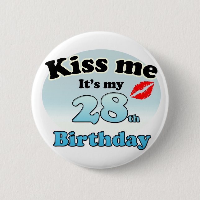 Kiss it's my 28th Birthday Button (Front)