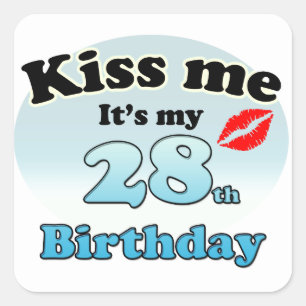 Kiss it's my 28th Birthday Square Sticker