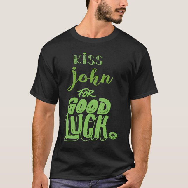 Kiss John For Good Luck  St Patricks T-Shirt (Front)