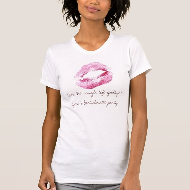 kiss, Kiss the single life goodbye!Jess's bache... T-Shirt (Front)