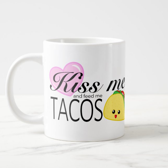 Kiss Me and Feed Me Tacos Giant Coffee Mug (Left)