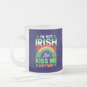 kiss me anyway irish humor design-63942 frosted glass coffee mug