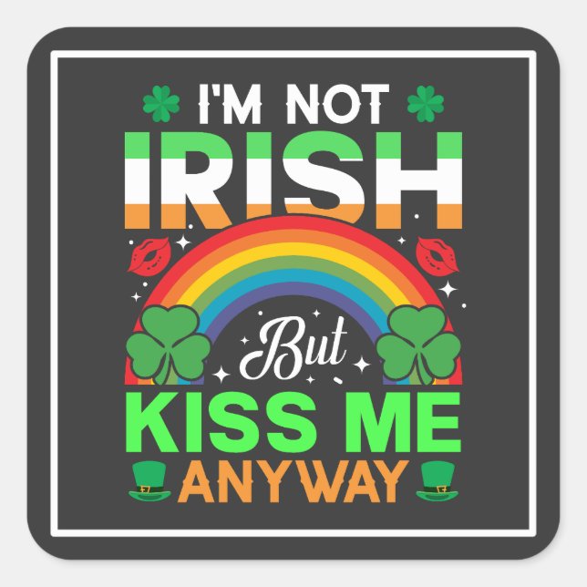 kiss me anyway irish humor design-63942 square sticker (Front)