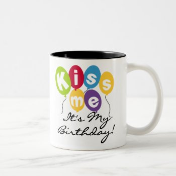 Kiss Me Birthday Two-tone Coffee Mug by birthdayTshirts at Zazzle