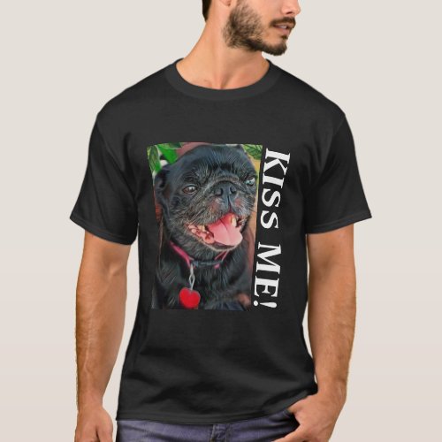 Kiss Me Black Pug Dog T_Shirt