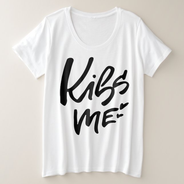 Kiss Me Bold Hand Lettering Statement Plus Size T-Shirt (Design Front)
