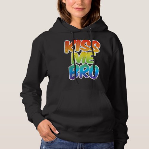 Kiss Me Bro Funny Lgbt Q Rainbow Gay Proud Equalit Hoodie