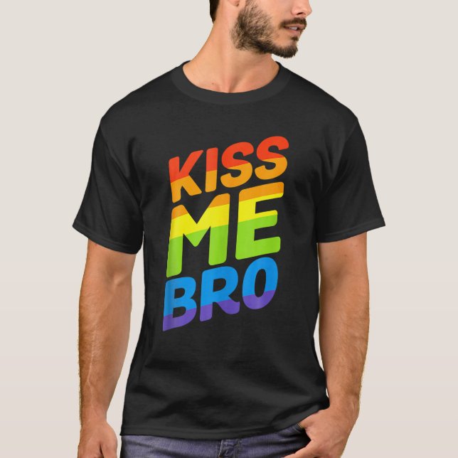 Kiss Me Bro Gay Pride LGBTQ T-Shirt (Front)