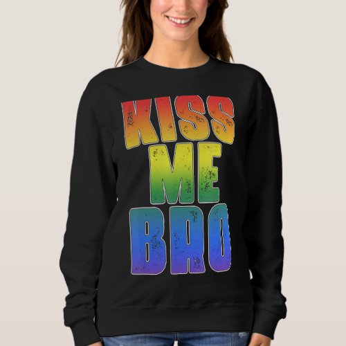 Kiss Me Bro  Lgbt Q Rainbow Gay Pride Equality Men Sweatshirt