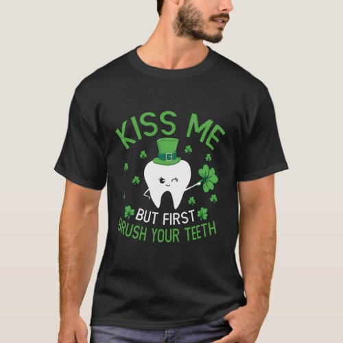 Kiss Me Brush Your Th St Patricks Day Dental Assis T_Shirt