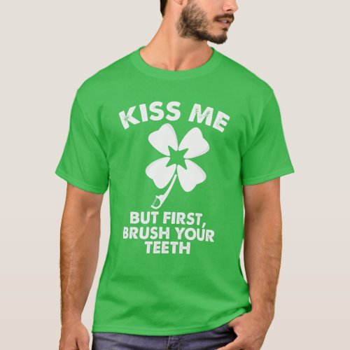 Kiss Me But First Brush Your Teeth Funny Dentist G T_Shirt