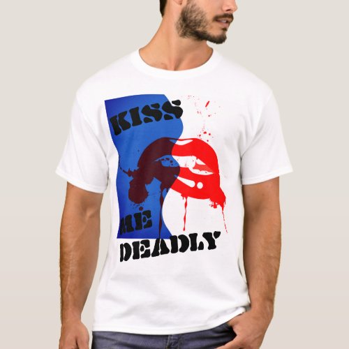 KISS ME DEADLY T_Shirt