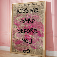 Kiss Me Hard Before You Go Romantic Newspaper Love