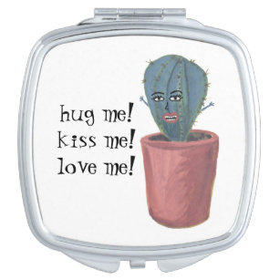 KISS ME! Hug me! Love me! Crazy cactus lady Compact Mirror