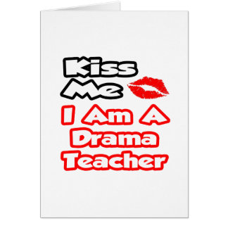 Kiss Me...I Am A Drama Teacher Cards