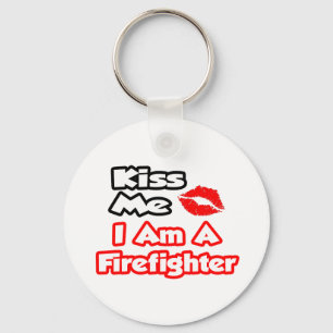Kiss Me...I Am A Firefighter Keychain