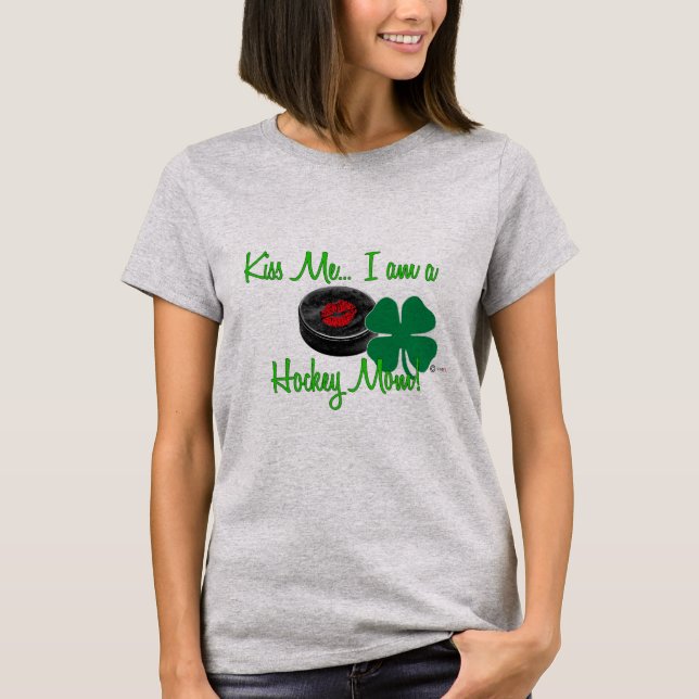 Kiss Me, I am A Hockey Mom St. Patrick's Day Shirt (Front)