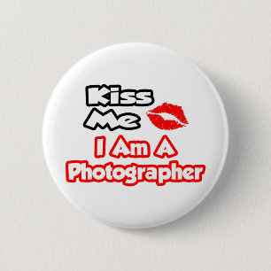 Kiss Me...I Am A Photographer Pinback Button