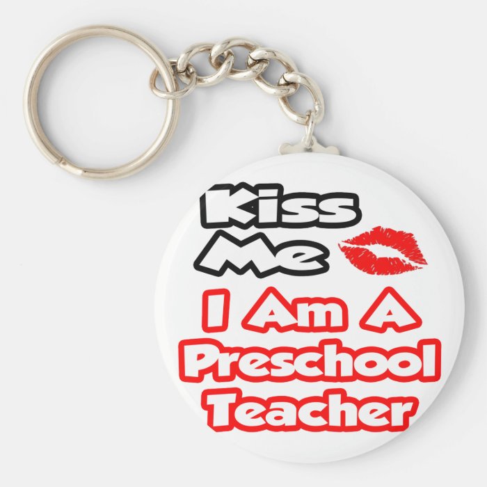 Kiss MeI Am A Preschool Teacher Keychain