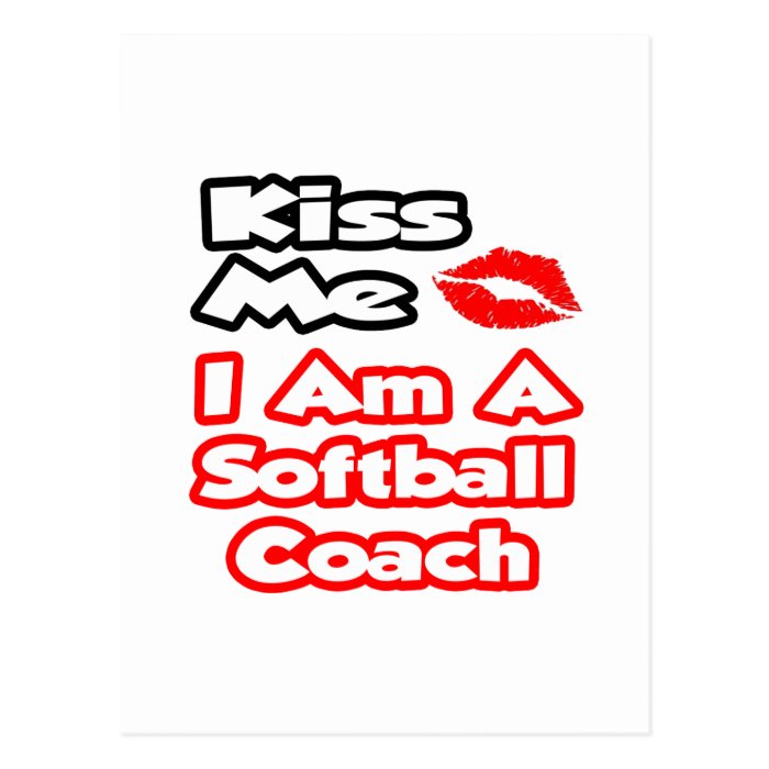 Kiss MeI Am A Softball Coach Post Card