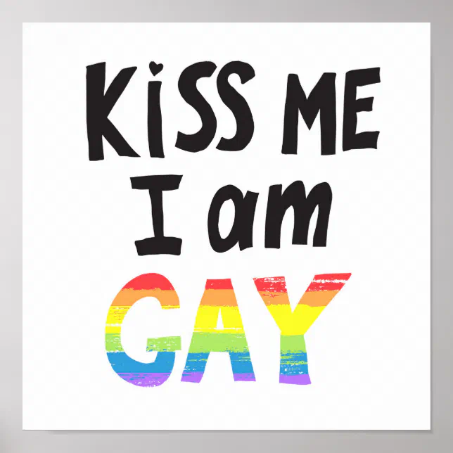 Kiss Me I Am Gay Poster | Zazzle