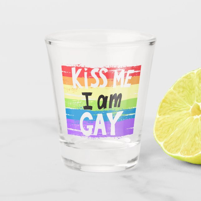 Kiss Me I Am Gay Shot Glass (Front)