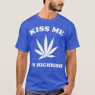 kiss me i am high boy T-Shirt
