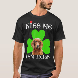Kiss Me I am Irish Setter Pet Dog Funny Saint Patr T-Shirt
