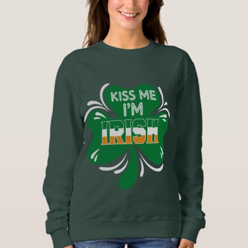 Kiss Me I Am Irish Sweatshirt