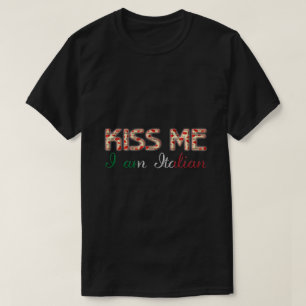 Kiss me I am Italian Funny Typography Country Flag T-Shirt