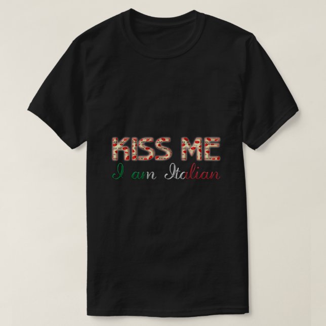 Kiss me I am Italian Funny Typography Country Flag T-Shirt (Design Front)
